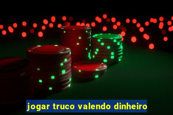 jogar truco valendo dinheiro